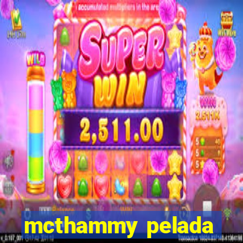 mcthammy pelada
